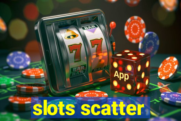 slots scatter