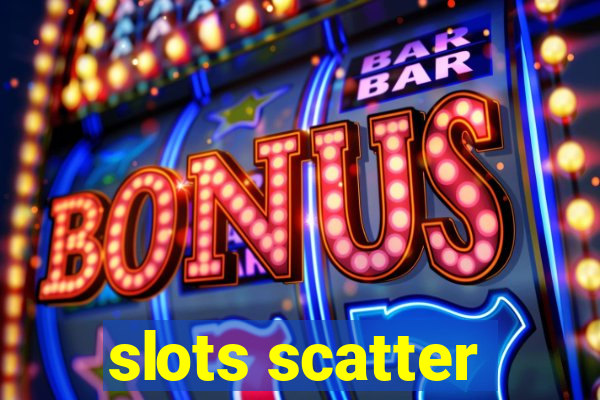 slots scatter