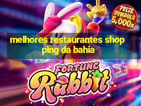 melhores restaurantes shopping da bahia