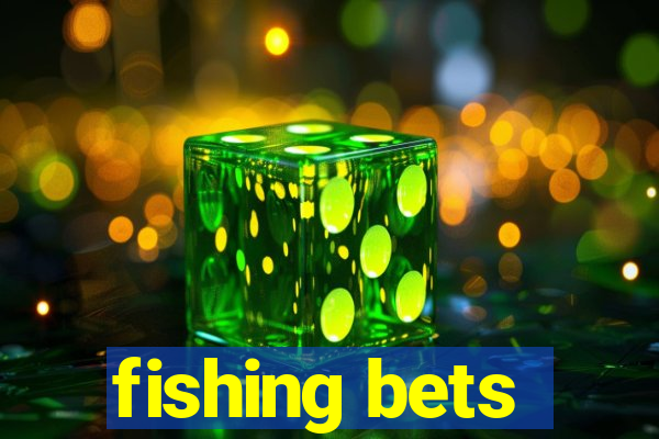 fishing bets