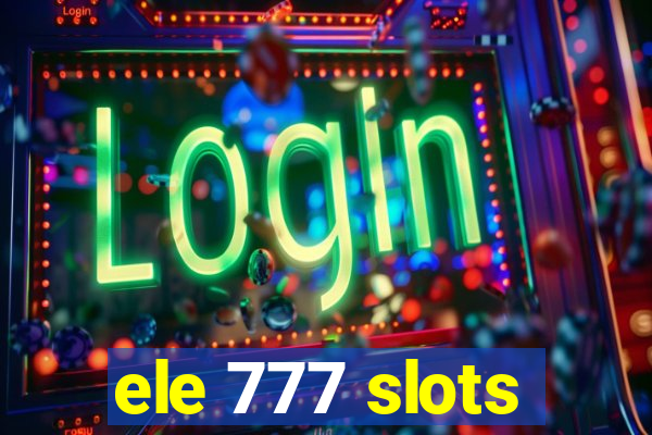 ele 777 slots