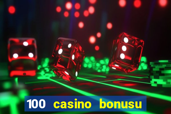 100 casino bonusu veren siteler