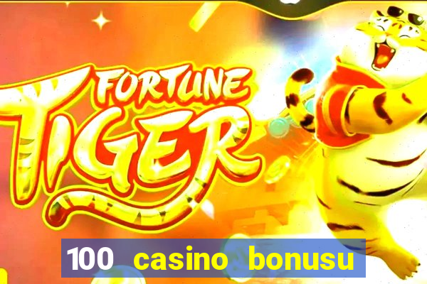 100 casino bonusu veren siteler