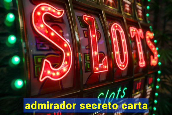 admirador secreto carta