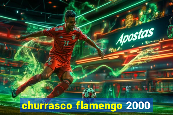 churrasco flamengo 2000