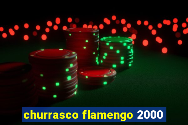 churrasco flamengo 2000