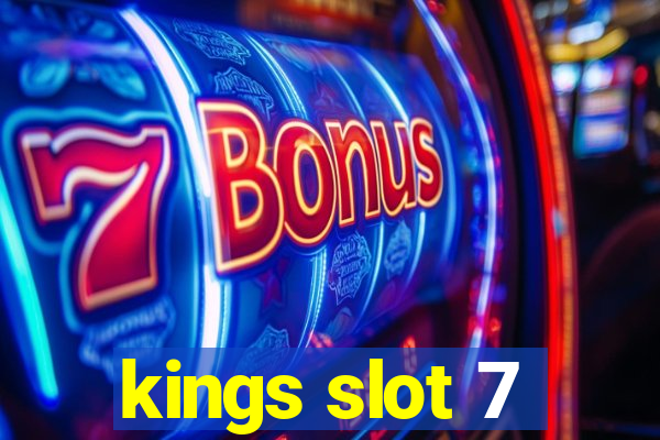 kings slot 7