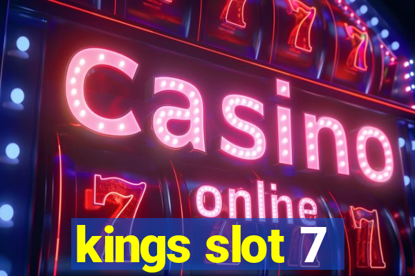 kings slot 7