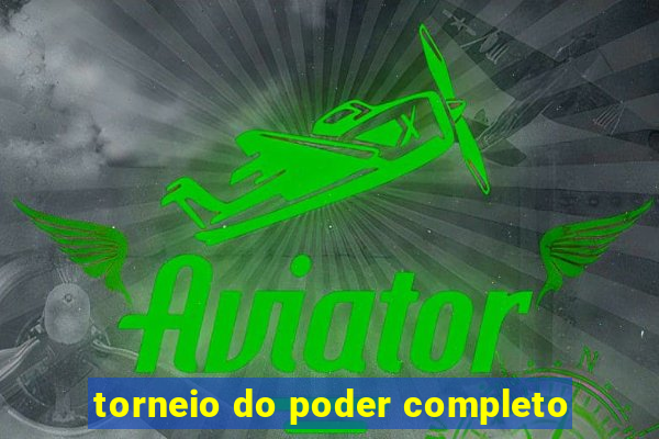 torneio do poder completo