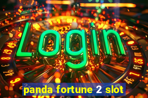 panda fortune 2 slot