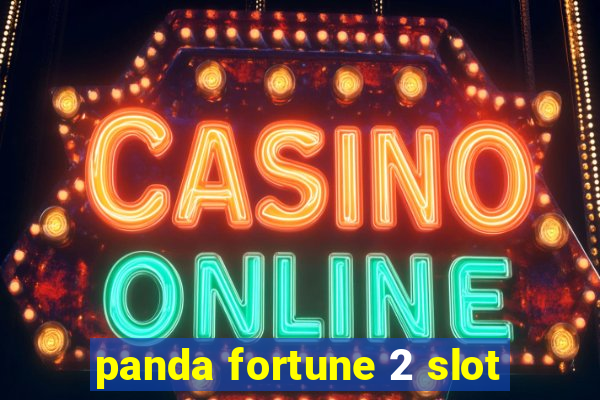 panda fortune 2 slot