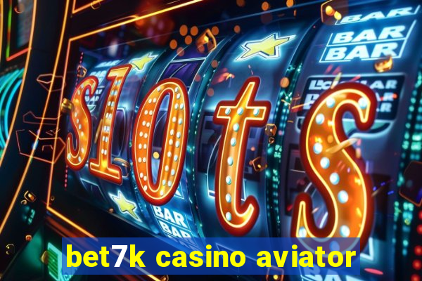 bet7k casino aviator