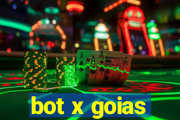 bot x goias