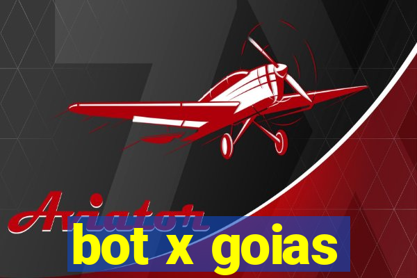 bot x goias