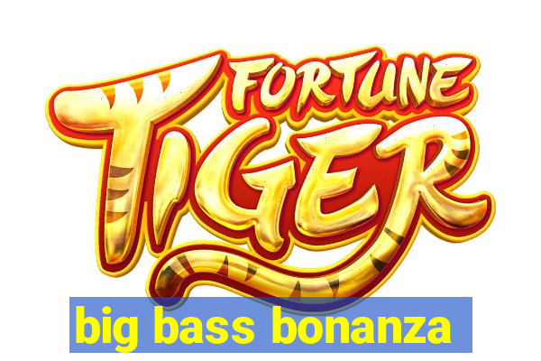 big bass bonanza