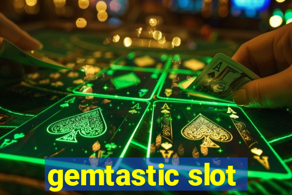 gemtastic slot