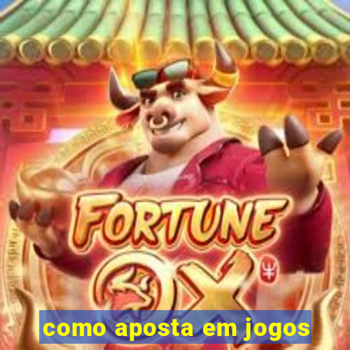 como aposta em jogos