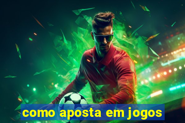 como aposta em jogos