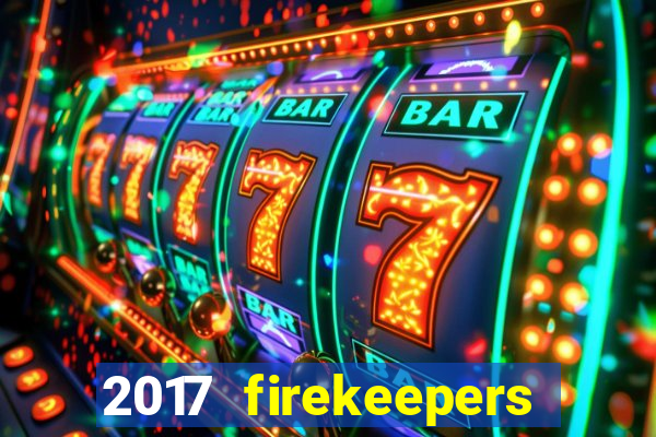 2017 firekeepers casino 400