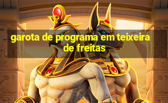 garota de programa em teixeira de freitas