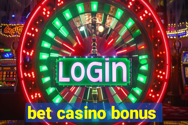 bet casino bonus