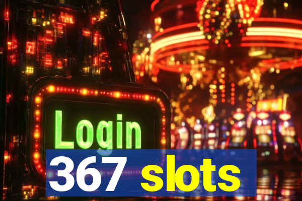 367 slots