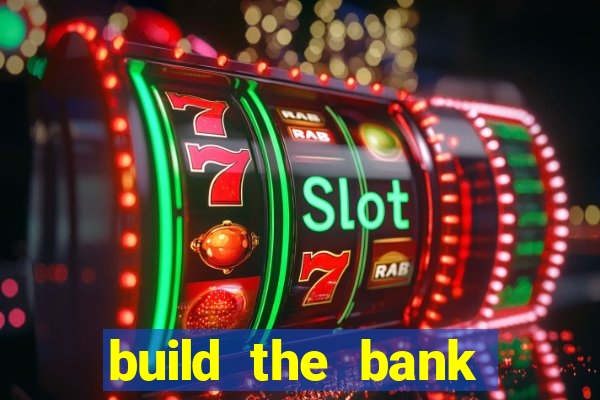 build the bank slot free play