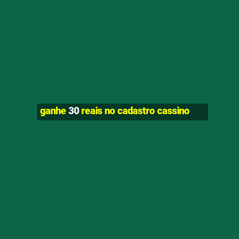 ganhe 30 reais no cadastro cassino