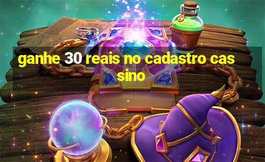 ganhe 30 reais no cadastro cassino