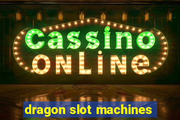 dragon slot machines