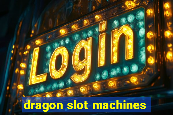 dragon slot machines