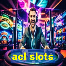 acl slots