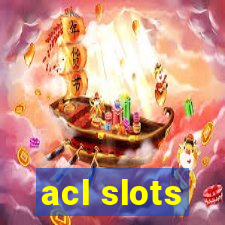 acl slots