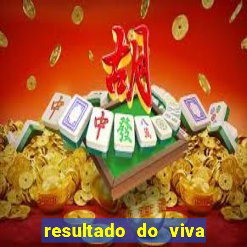 resultado do viva sorte de hoje domingo