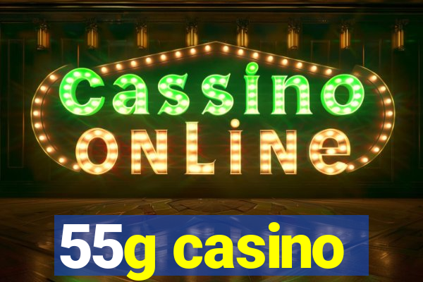 55g casino