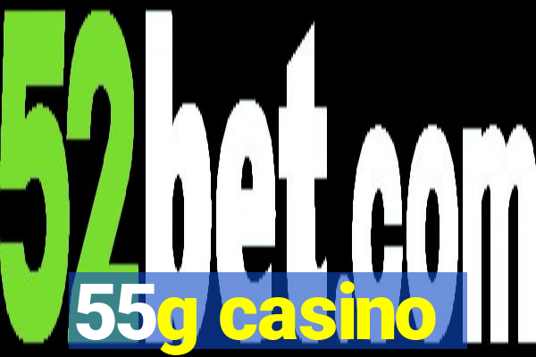 55g casino