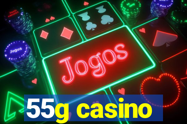 55g casino