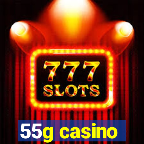 55g casino