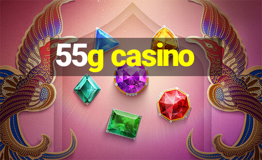 55g casino