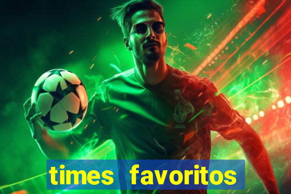 times favoritos para ganhar hoje