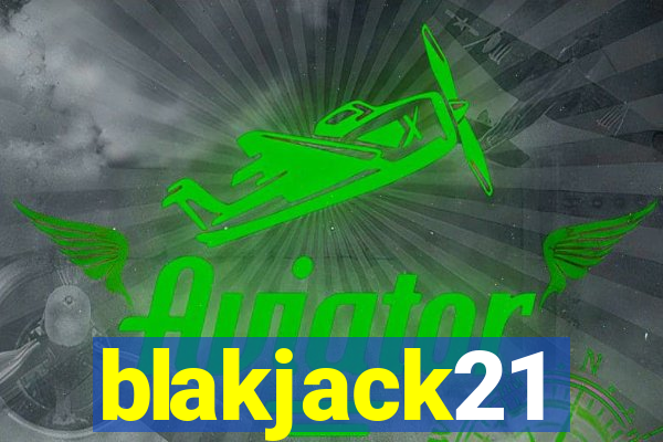 blakjack21