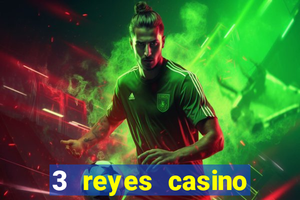 3 reyes casino juegos populares gratis