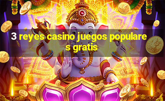 3 reyes casino juegos populares gratis