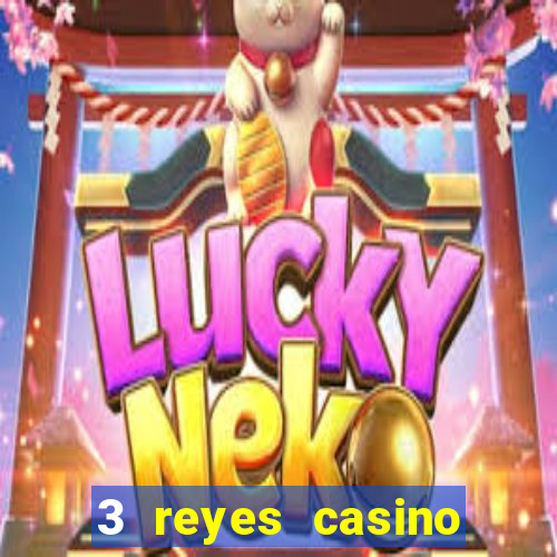 3 reyes casino juegos populares gratis