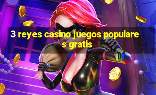 3 reyes casino juegos populares gratis