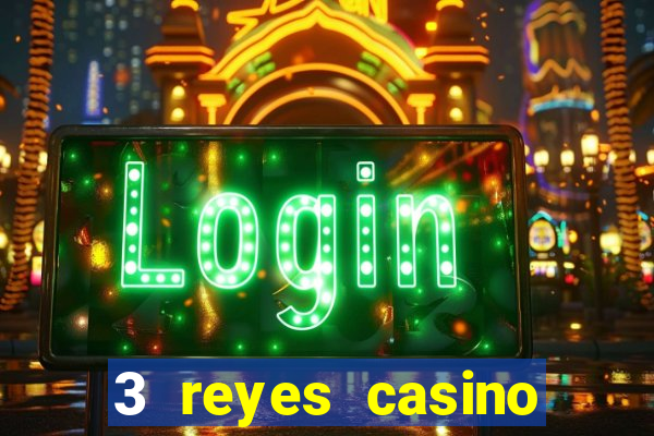 3 reyes casino juegos populares gratis