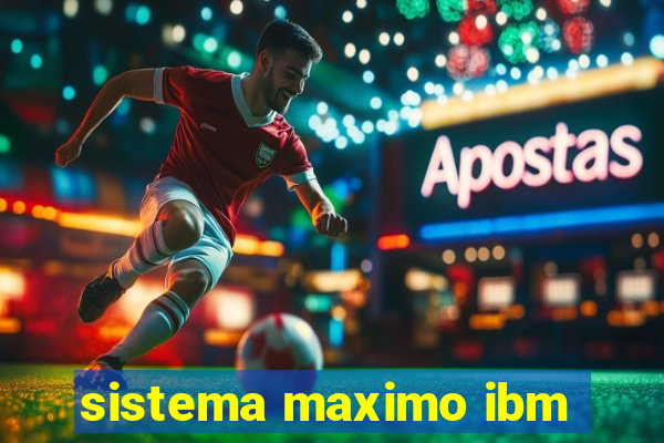 sistema maximo ibm