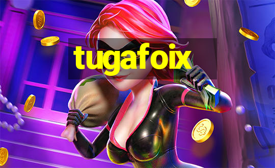 tugafoix