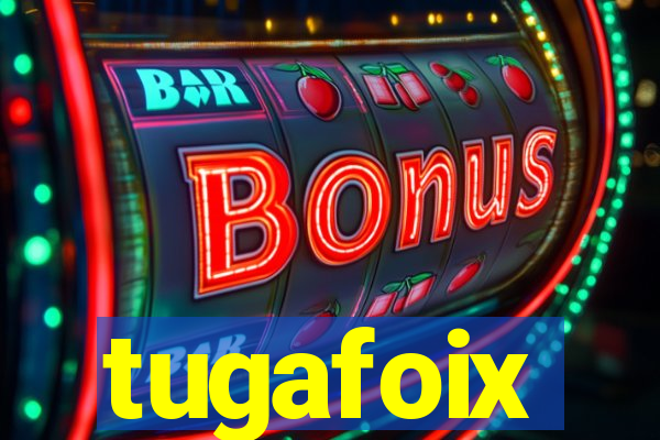 tugafoix