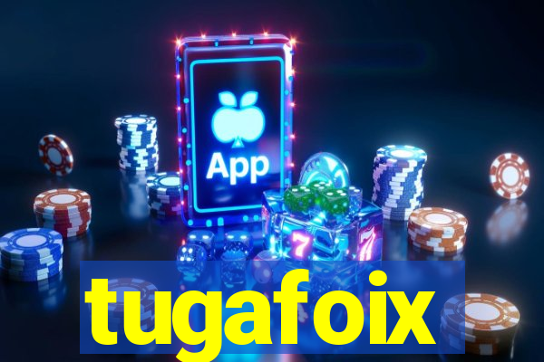 tugafoix